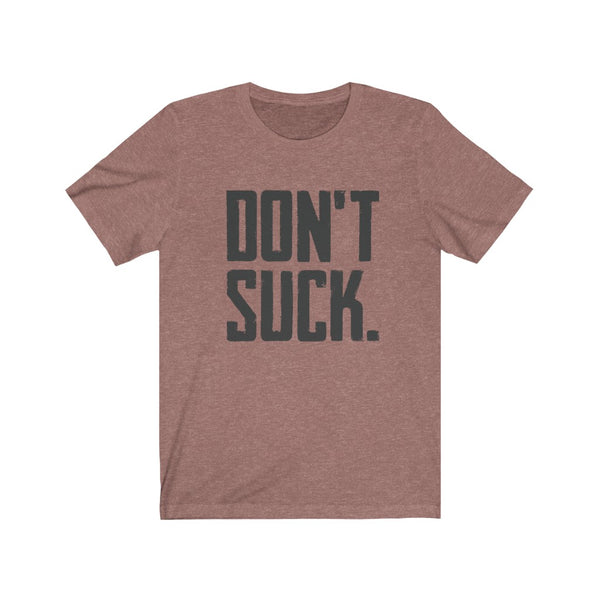 The Don't Suck Tee