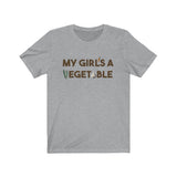 The My Girl's a Vegetable Tee