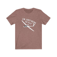 The I'm Just Here to Fly Tee