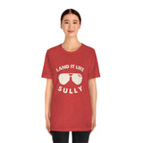 The Land it Like Sully Tee